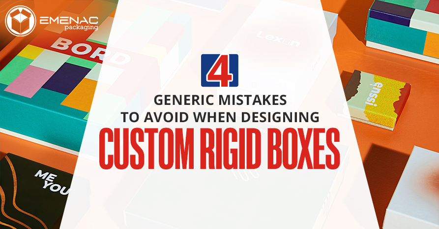 4 Generic Mistakes to Avoid When Designing Custom Rigid Boxes