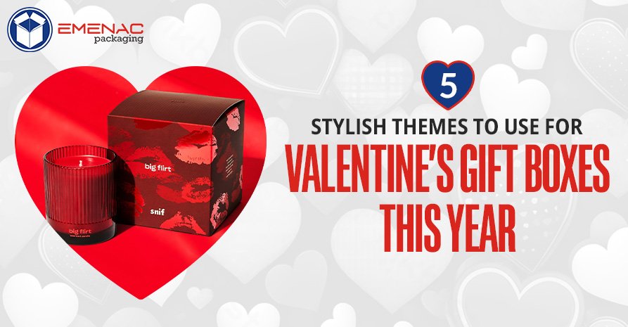 5 Stylish Themes to Use for Valentine’s Gift Boxes this Year