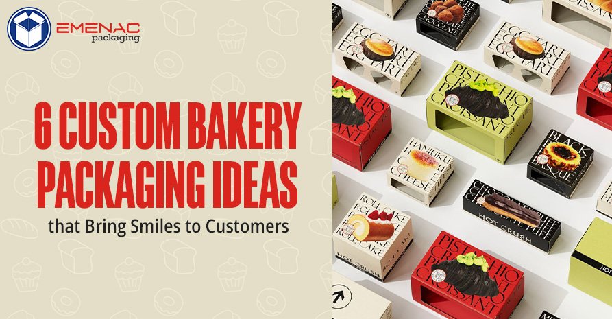 6 Custom Bakery Packaging Ideas that Bring Smiles to Customers