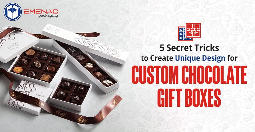 5 Secret Tricks to Create Unique Design for Custom Chocolate Gift Boxes